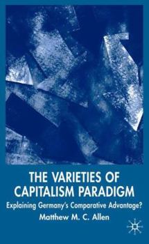 The Varieties of Capitalism Paradigm: Explaining Germany's Comparative Advantage? - Book  of the New Perspectives in German Political Studies