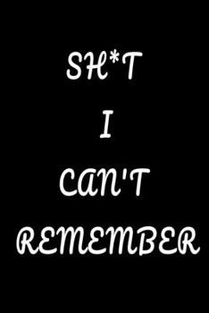 Shit I Can't Remember: password book, password log book and internet password organizer, Logbook To Protect Usernames and ... notebook, password book ... & Notebook for passwords management and Shit
