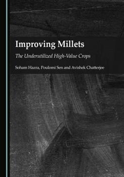 Improving Millets: The Underutilized High-Value Crops