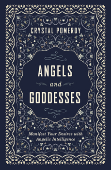 Paperback Angels and Goddesses: Manifest Your Desires with Angelic Intelligence Book