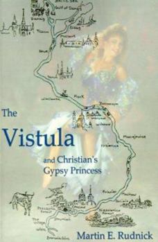 Paperback The Vistula: And Christian's Gypsy Princess Book