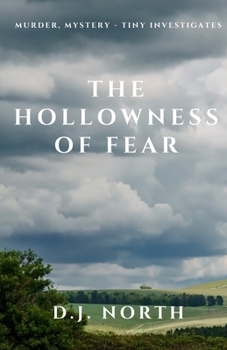 The Hollowness of Fear: Murder, mystery - Tiny investigates - Book #2 of the Tiny investigates