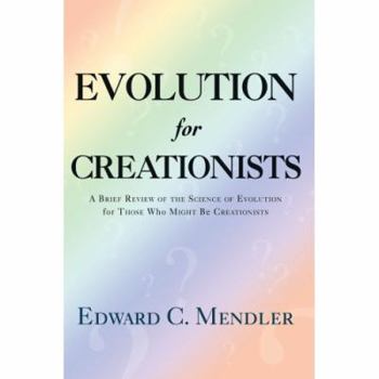 Paperback Evolution for Creationists: A Brief Review of the Science of Evolution For Those who Might be Creationists Book