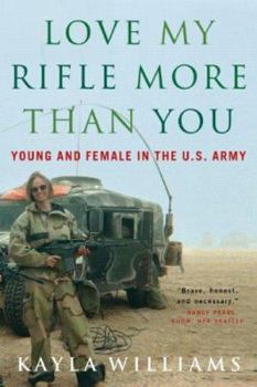 Paperback Love My Rifle More Than You: Young and Female in the U.S. Army Book
