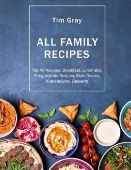 Paperback ALL FAMILY Recipes: Top 40 Recipes Breakfast, Lunch-Box, 5 ingredients Recipes, Book