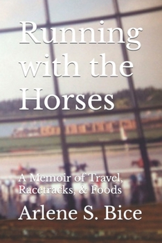 Paperback Running with the Horses: A Memoir of Travel, Racetracks, & Foods Book