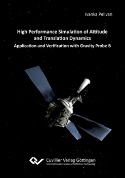 Paperback High Performance Simulation of Attitude and Translation Dynamics. Application and Verification with Gravity Probe B Book