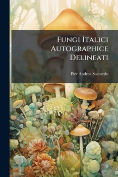 Fungi Italici Autographice Delineati (Latin Edition)