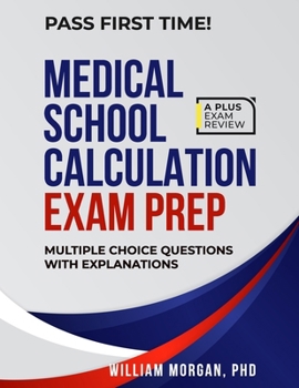 MEDICAL SCHOOL CALCULATION EXAM PREP