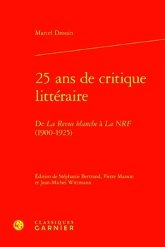 Hardcover 25 ANS de Critique Litteraire: de la Revue Blanche a la Nrf (1900-1925) [French] Book