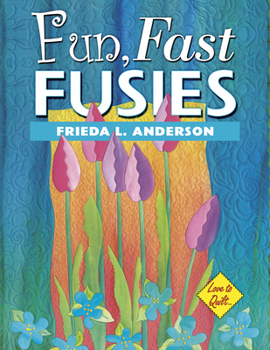 Paperback Fun, Fast Fusies - Love to Quilt Book