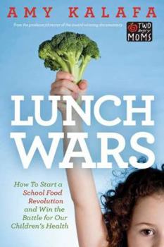 Paperback Lunch Wars: How to Start a School Food Revolution and Win the Battle for Our Children's Health Book