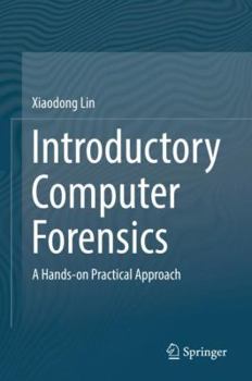 Hardcover Introductory Computer Forensics: A Hands-On Practical Approach Book