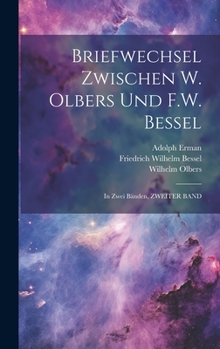 Hardcover Briefwechsel Zwischen W. Olbers Und F.W. Bessel: In Zwei Bänden, ZWEITER BAND [German] Book