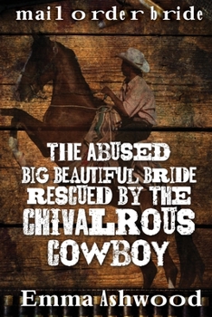 Paperback The Abused Big Beautiful Bride Rescued By The Chivalrous Cowboy Book