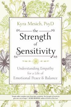 Paperback The Strength of Sensitivity: Understanding Empathy for a Life of Emotional Peace & Balance Book