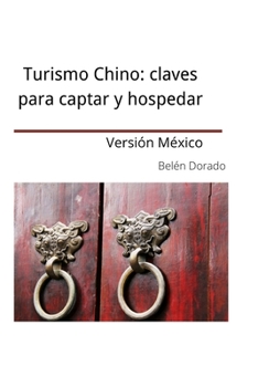 Paperback Turismo Chino: claves para captar y hospedar. Versión México [Spanish] Book