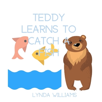 Paperback Teddy Learns to Catch a Fish Children's Book: For ages 3-5 Book