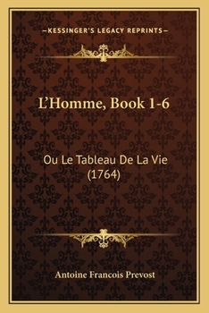 Paperback L'Homme, Book 1-6: Ou Le Tableau De La Vie (1764) [French] Book