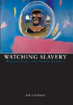 Hardcover Watching Slavery; Witness Texts and Travel Reports Book