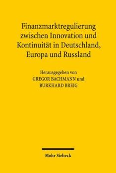 Finanzmarktregulierung Zwischen Innovation Und Kontinuitat in Deutschland, Europa Und Russland