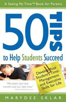 Paperback 50 Tips to Help Students Succeed: Develop Your Student's Time-Management and Executive Skills for Life Book