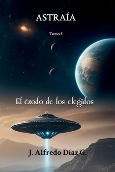 Paperback Astraía: El éxodo de los elegidos. [Spanish] Book
