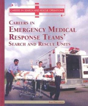 Careers in the Emergency Medical Response Teams' Search and Rescue Units (Careers in Search and Rescue Operations)