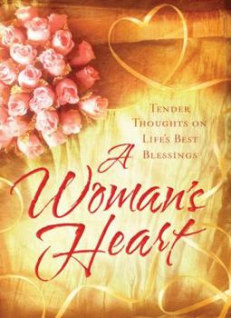Paperback A Woman's Heart: Tender Thoughts on Life's Best Blessings Book