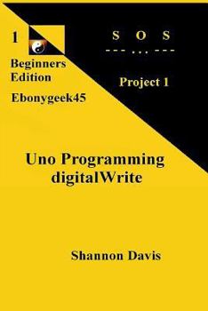 Paperback Uno Programming digitalWrite: Project 1 SOS Book