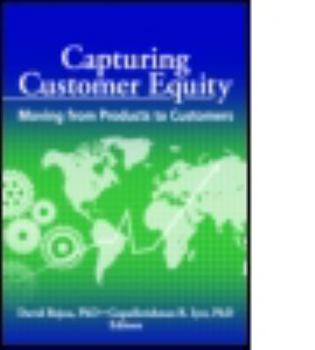 Paperback Capturing Customer Equity: Moving from Products to Customers Book