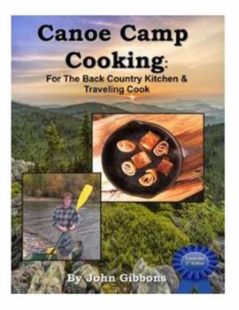 Paperback Canoe Camp Cooking: For The Back Country Kitchen & Traveling Cook Book