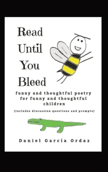 Hardcover Read Until You Bleed: Funny and Thoughtful Poetry For Funny And Thoughtful Children Book