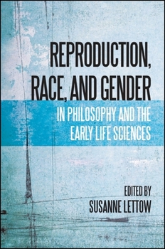 Paperback Reproduction, Race, and Gender in Philosophy and the Early Life Sciences Book