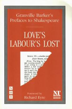 Granville Barker's Prefaces to Shakespeare - Love's Labour's Lost - Book #1 of the Prefaces to Shakespeare