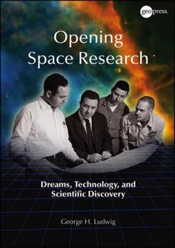 Paperback Opening Space Research: Dreams, Technology, and Scientific Discovery Book