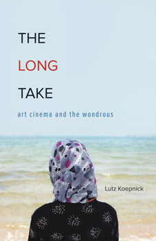 Paperback The Long Take: Art Cinema and the Wondrous Book