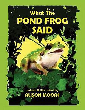Paperback What The POND FROG Said Book