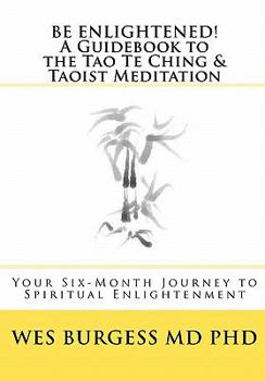 Paperback Be Enlightened! a Guidebook to the Tao Te Ching and Taoist Meditation Book