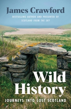 Paperback Wild History: Journeys Into Lost Scotland Book