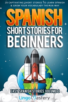 Paperback Spanish Short Stories for Beginners Volume 2: 20 Captivating Short Stories to Learn Spanish & Grow Your Vocabulary the Fun Way! Book