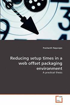 Paperback Reducing setup times in a web offset packaging environment Book