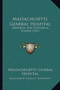 Paperback Massachusetts General Hospital: Memorial And Historical Volume (1921) Book