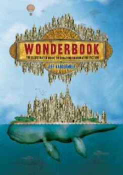 Paperback Wonderbook: The Illustrated Guide to Creating Imaginative Fiction Book