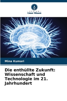 Paperback Die enthüllte Zukunft: Wissenschaft und Technologie im 21. Jahrhundert [German] Book