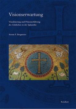 Hardcover Visionserwartung: Visualisierung Und Prasenzerfahrung Des Gottlichen in Der Spatantike [German] Book