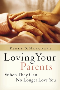 Paperback Loving Your Parents When They Can No Longer Love You Book