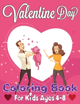 Paperback Valentine Day Coloring Book for Kids Ages 4-8: Great Valentine's Day Coloring Book Gift for Kids and Best Gift for your Family (Vol 2) Book