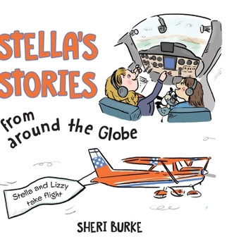 Hardcover Stella's Stories from around the Globe: Stella and Lizzy take flight Book