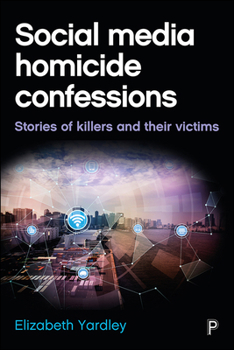 Hardcover Social Media Homicide Confessions: Stories of Killers and Their Victims Book